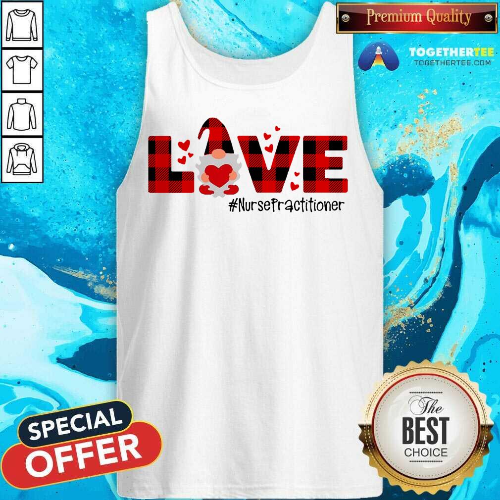 Perfect Gnome Love Valentine Nurse Practitioner Shirt - Image 3