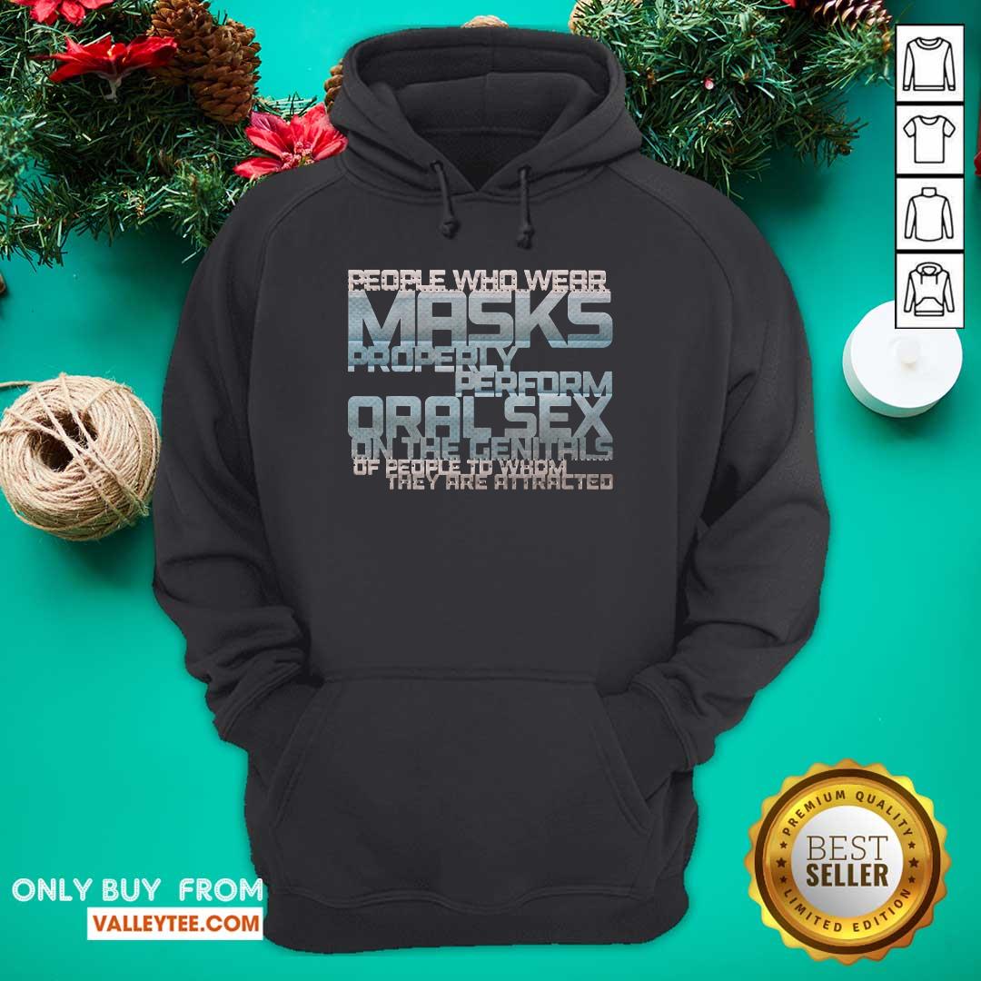 Pro People Who Wear Masks Properl Perform Oralsex On The Genitals Of People To Whom They Are Attracted Shirt - Image 2