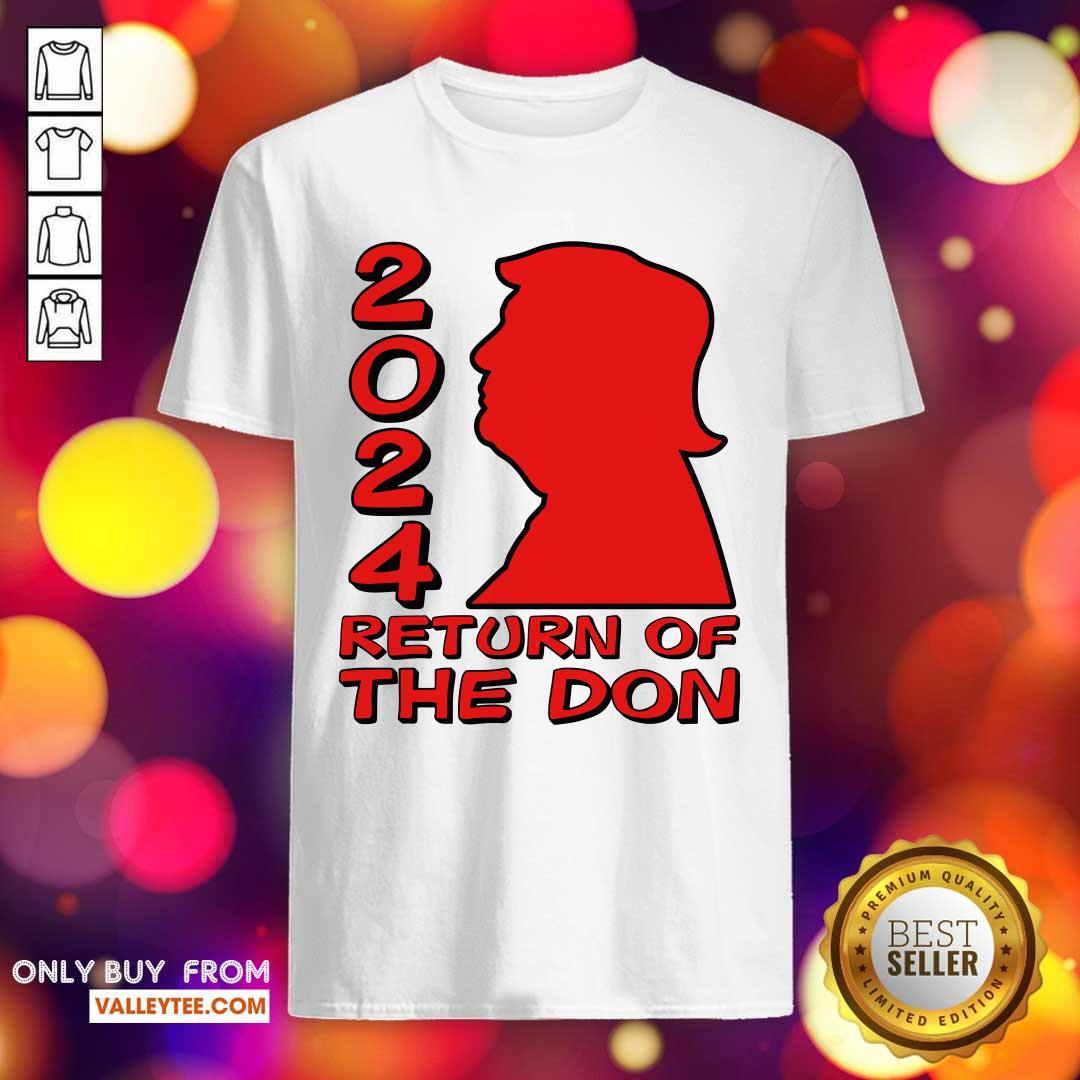 Stunning Donald Trump 2024 Return Of The Don Shirt