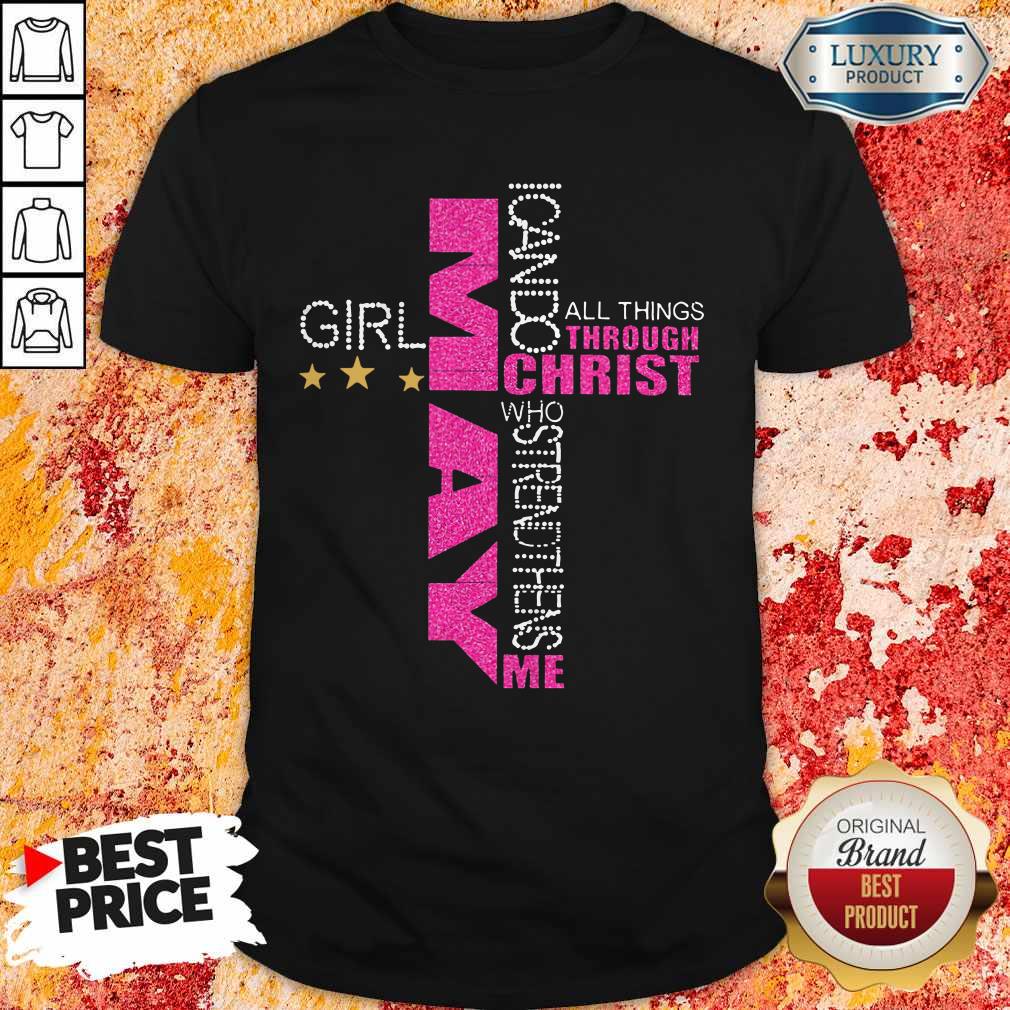 Top May Girl I Can Do All Things Through Christ Who Strengthens Me Shirt