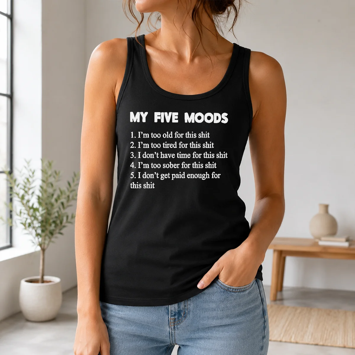 Happy Nice My Five Moods I Am Too Old For This Shit I Am Too Tired For This Shit Shirt - Image 3