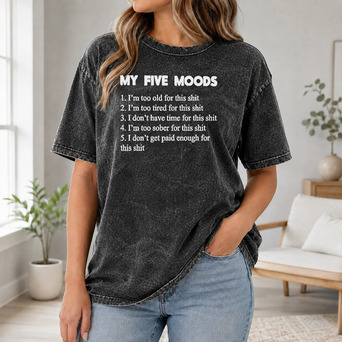 Happy Nice My Five Moods I Am Too Old For This Shit I Am Too Tired For This Shit Shirt - Image 8