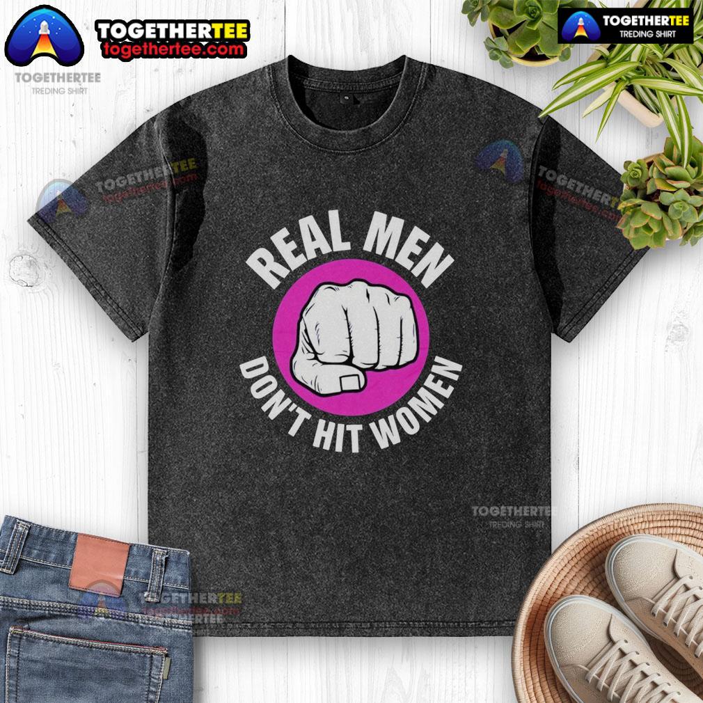 Nice Real Men Don't Hit Women T-Shirt - Image 6