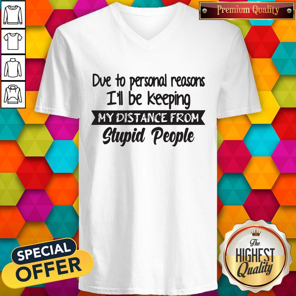 Due To Personal Reasons I’ll Be Keeping My Distance From Stupid People Shirt - Image 2