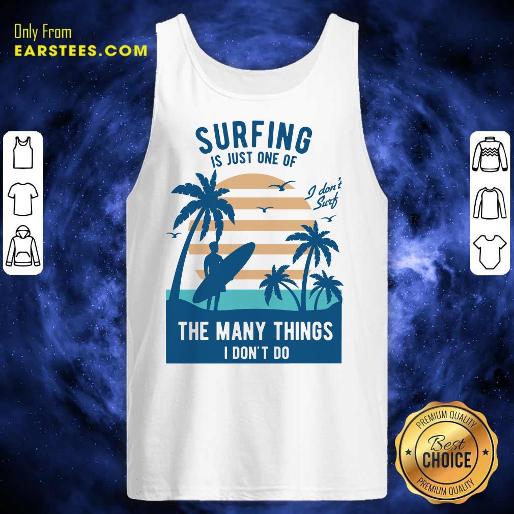 Perfect Surfing Is Just One Of The Many Things I Don’t Do Shirt - Image 2