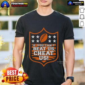 Top If You Can't Beat Us Cheat Us T-Shirt