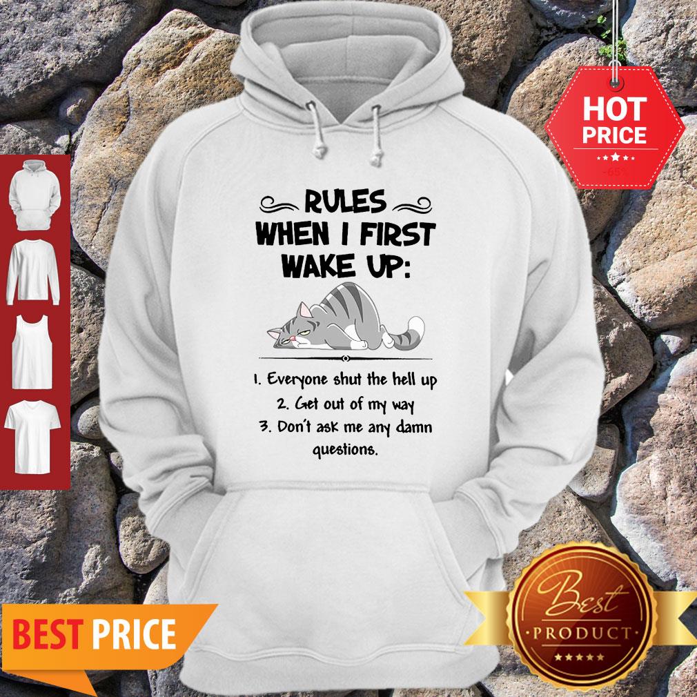 Cat Rules When I First Wake Up Everyone Shut The Hell Up Shirt - Image 5