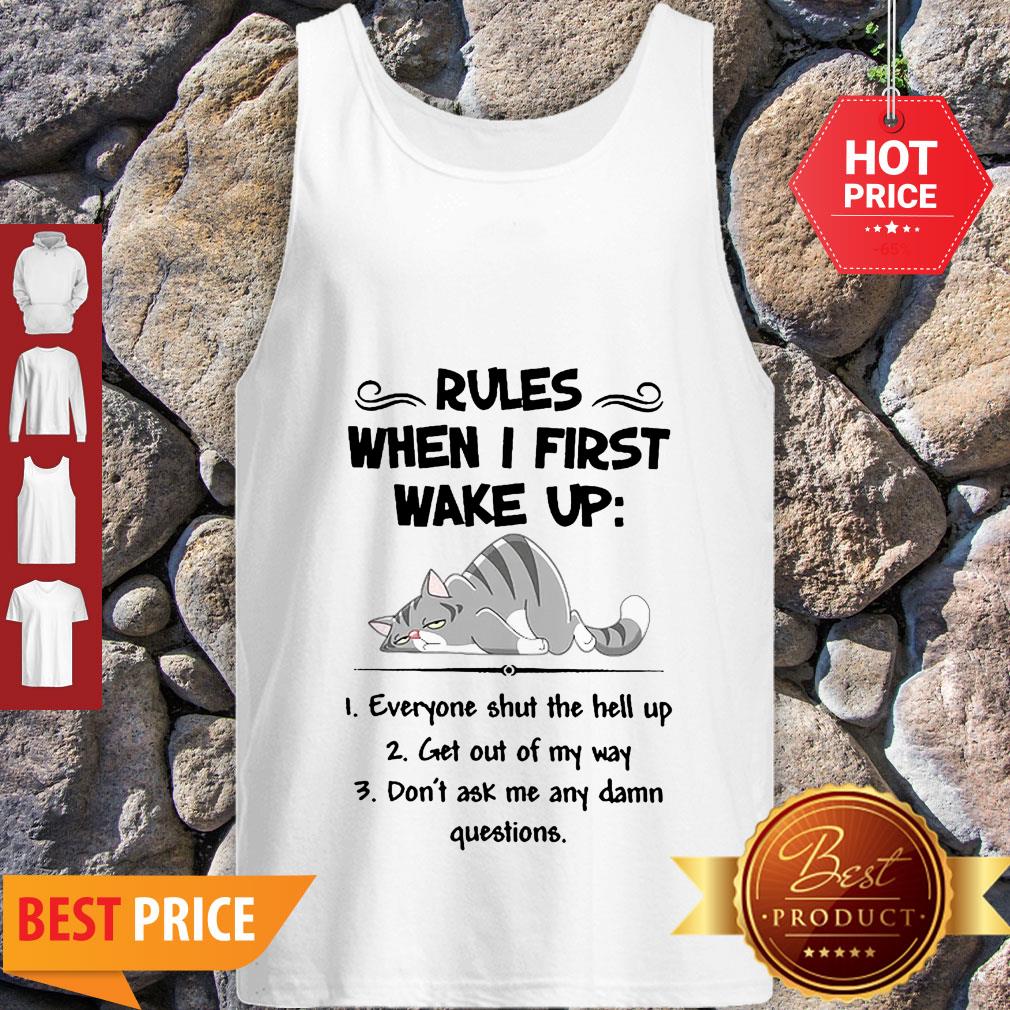 Cat Rules When I First Wake Up Everyone Shut The Hell Up Shirt - Image 3