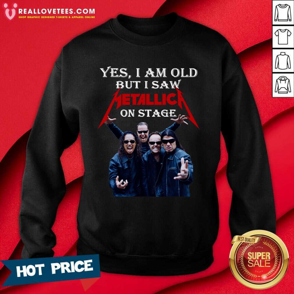 Good Yes I Am Old But I Saw Metallica On Stage 2021 Shirt - Image 3