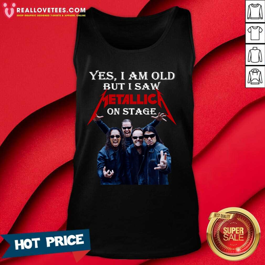 Good Yes I Am Old But I Saw Metallica On Stage 2021 Shirt - Image 2