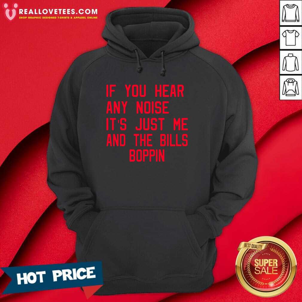 Super Nice If You Hear Any Noise It’s Just Me And The Bills Boppin Shirt - Image 4
