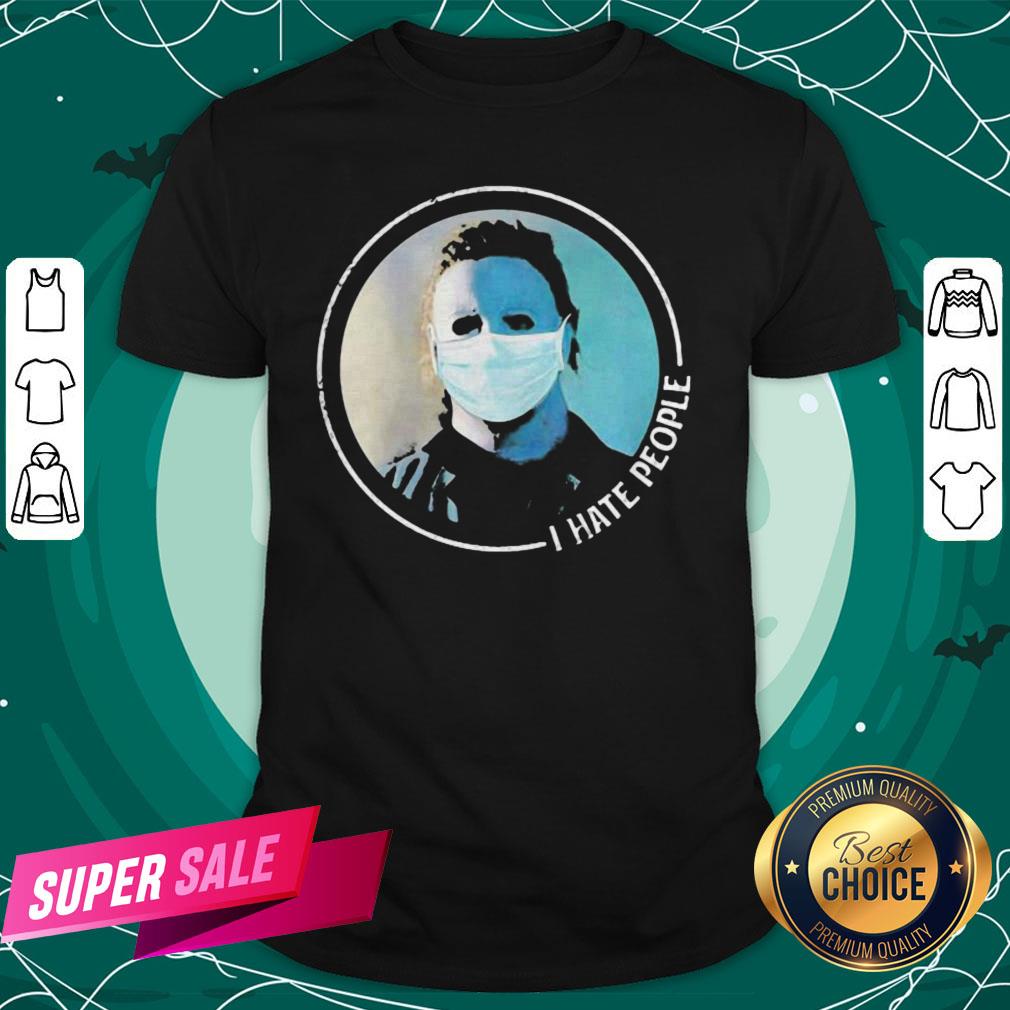 Halloween Michael Myers Mask I Hate People Shirt