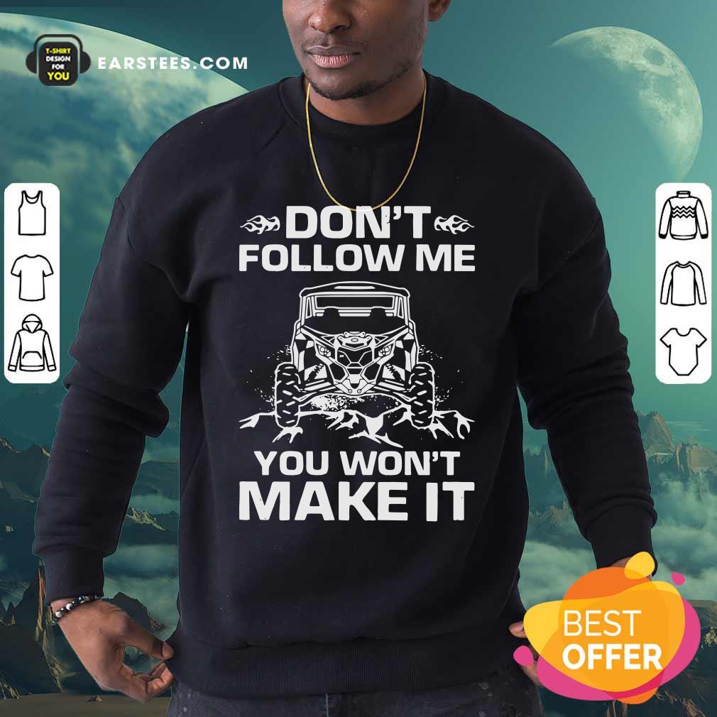 Hot Don’t Follow Me You Won’t Make It Shirt - Image 5