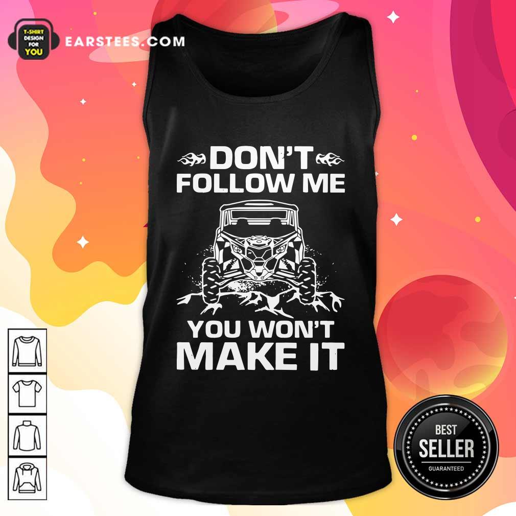 Hot Don’t Follow Me You Won’t Make It Shirt - Image 4