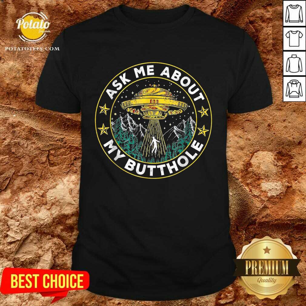 Original Ask Me About My Butthole UFO Alien Abduction Tee Shirt