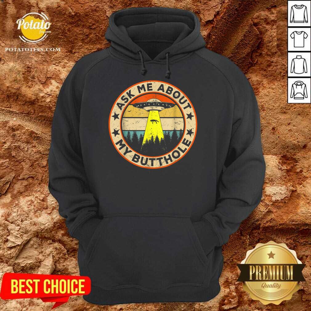 Perfect Ask Me About My Butthole UFO Alien Abduction Shirt - Image 5