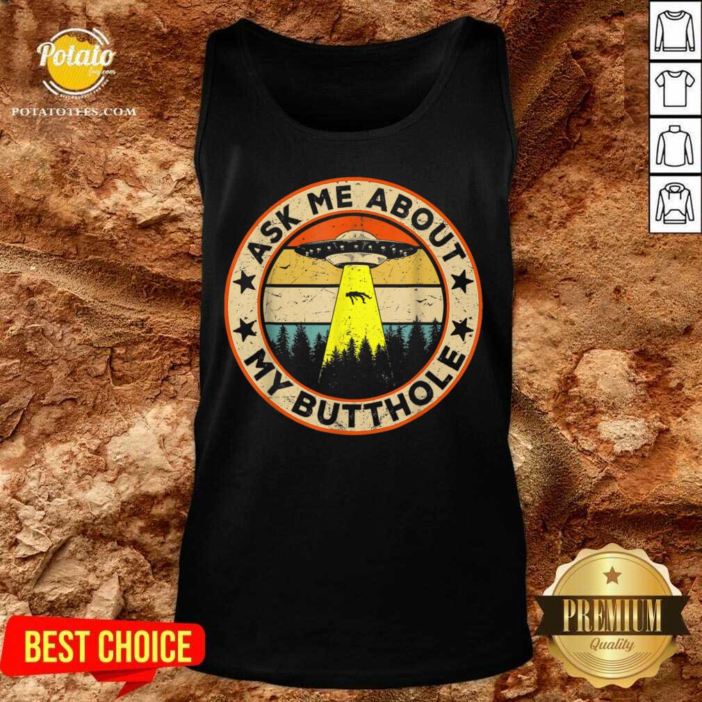 Perfect Ask Me About My Butthole UFO Alien Abduction Shirt - Image 3