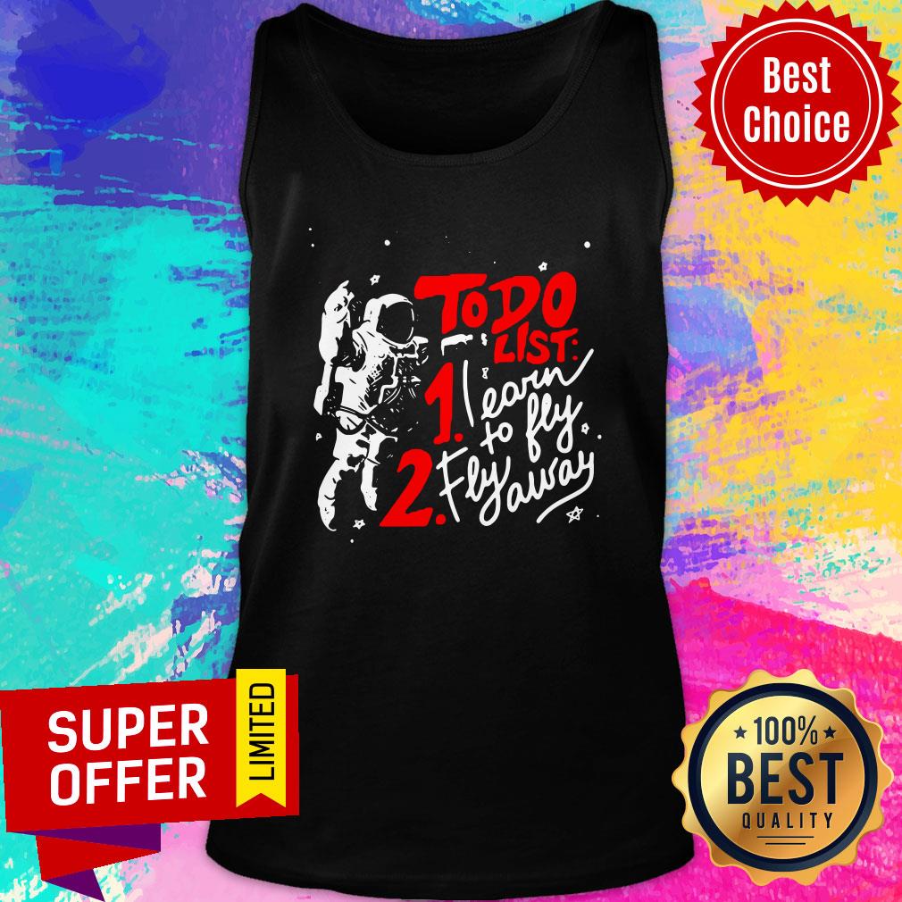Premium To Do List Learn To Fly Fly Away Shirt - Image 3