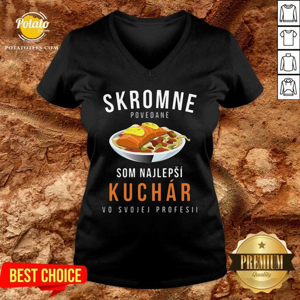 Skromne Povedane Som Najlepsi Kuchar Vo Svojej Profesii Shirt - Image 2