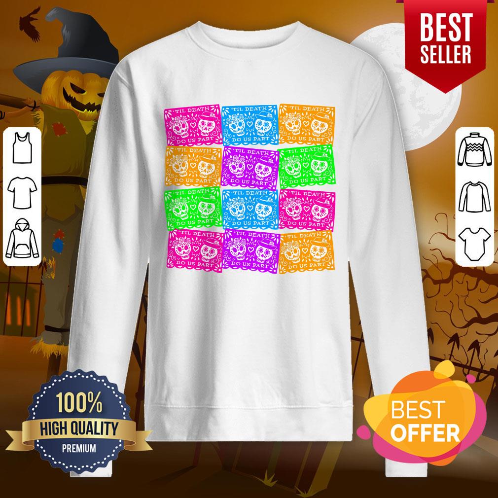 Til Death Do Us Part Sugar Skulls Dia De Muertos Shirt - Image 4