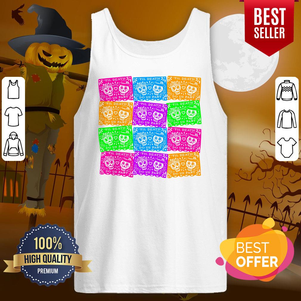 Til Death Do Us Part Sugar Skulls Dia De Muertos Shirt - Image 3