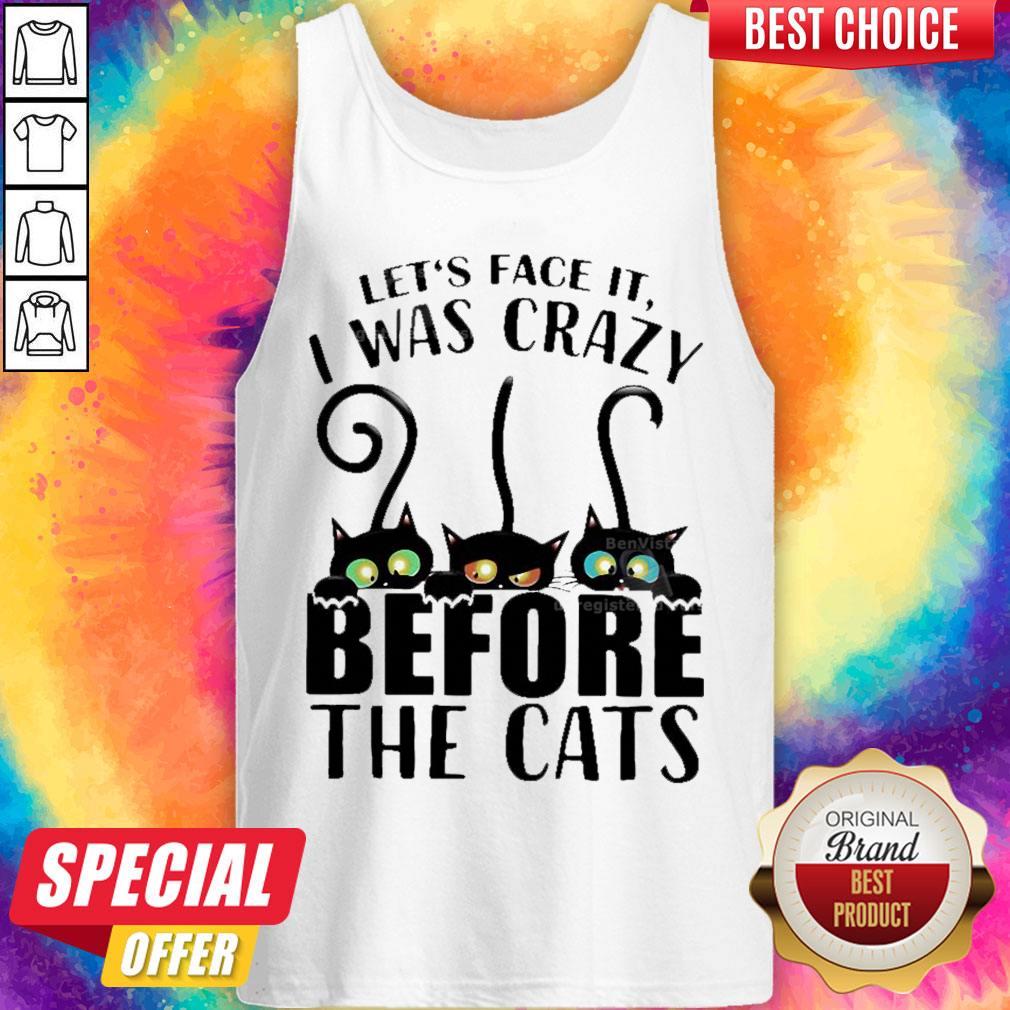 Top Let’s Face It I Was Crazy Before The Cats Shirt - Image 4