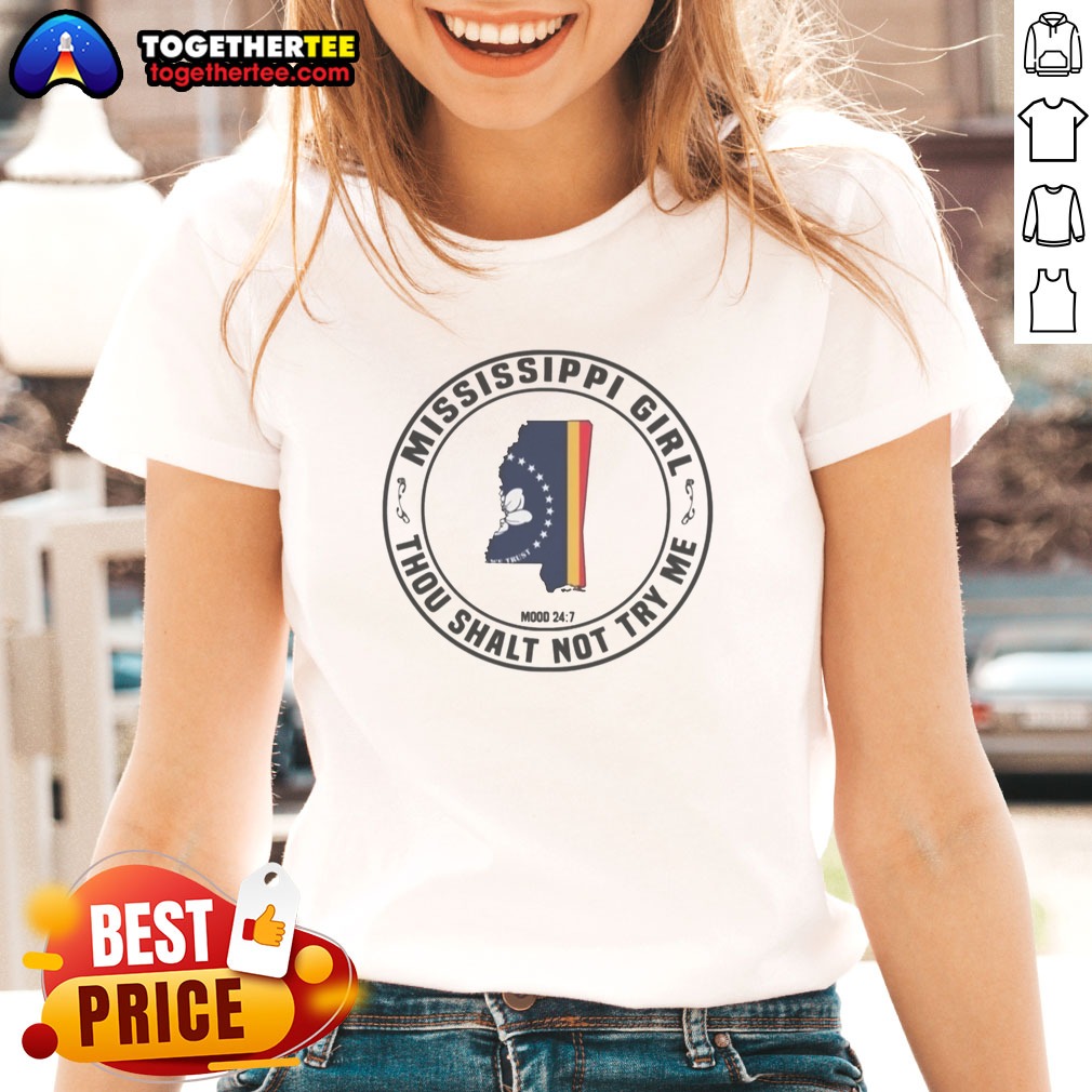 Funny Mississippi Girl Thou Shalt Not Try Me Mood 24 7 State Map Shirt - Image 3
