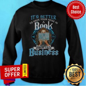 Alternative view of It’s Better To Have Your Nose In A Book Than In Someone Else’s Business Shirt