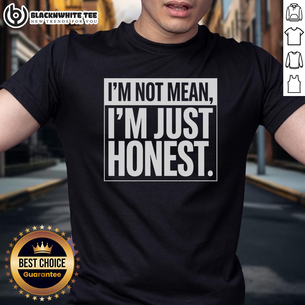 Top I'm Not Mean I'm Just Honest T-Shirt