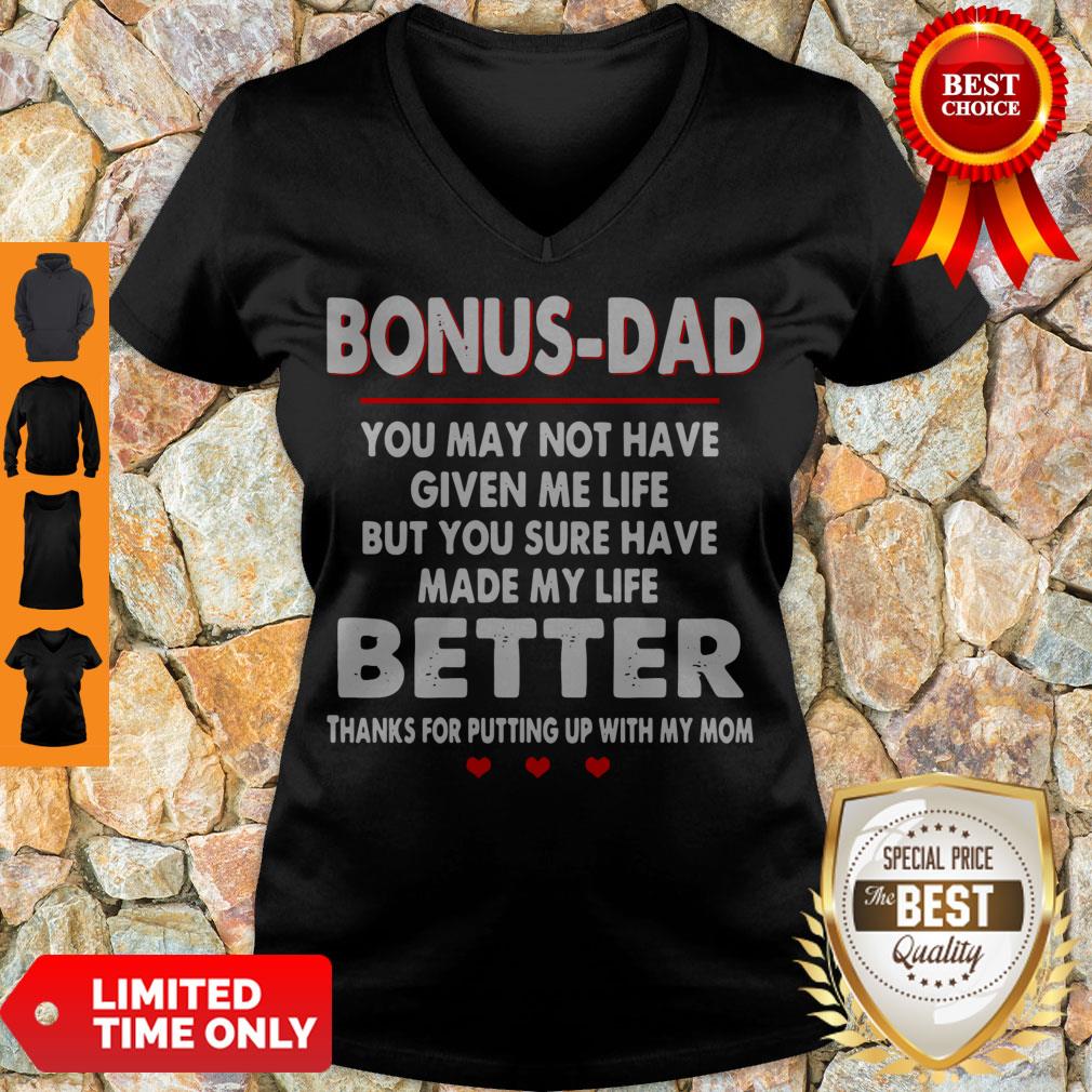 Bonus Dad You May Not Have Given Me Life But You Sure Have Made My Life Better Shirt - Image 5