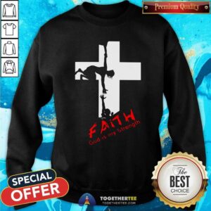 Alternative view of Premium Faith God Is My Strength Shirt