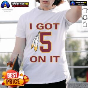 Pretty I Got 5 On It T-Shirt