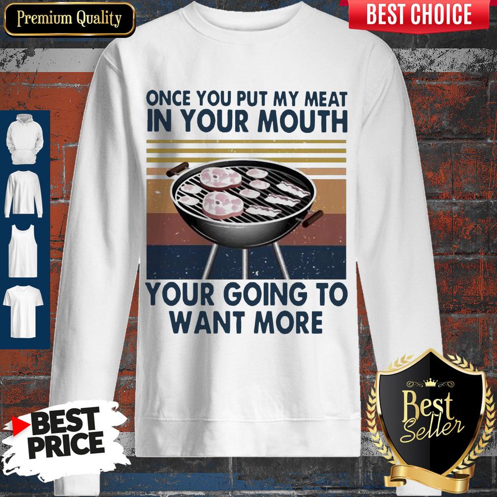 Perfect Once You Put My Meat In Your Mouth Your Going To Want More Vintage Shirt - Image 3