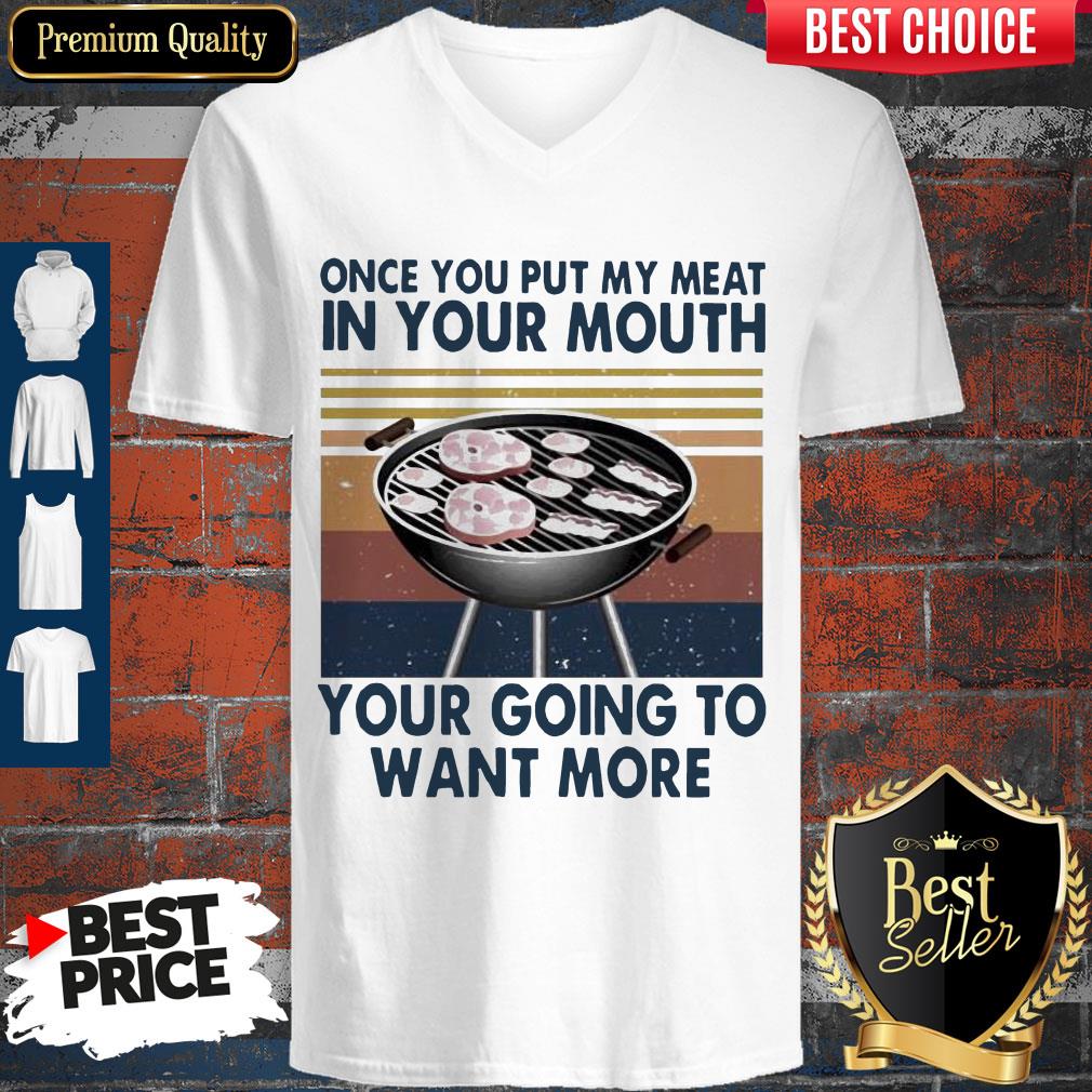 Perfect Once You Put My Meat In Your Mouth Your Going To Want More Vintage Shirt - Image 5