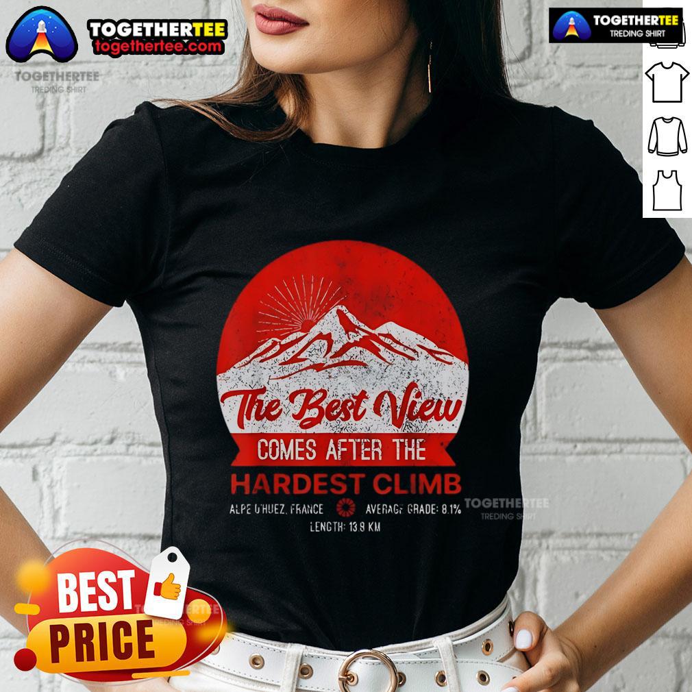 Premium The Best View Comes After The Hardest Climb Alpe d'Huez France T-Shirt - Image 3