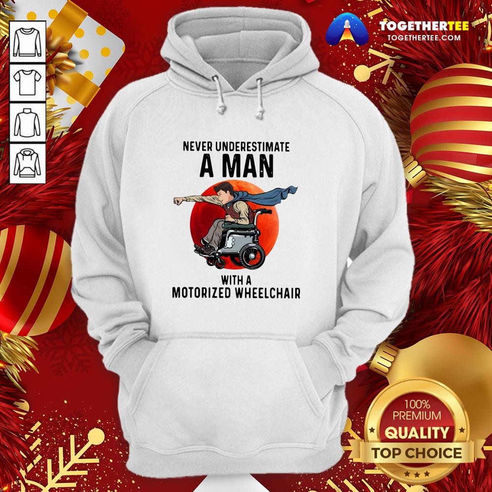 Nice Never Underestimate A Man With A Motorized Wheelchair Shirt - Image 5