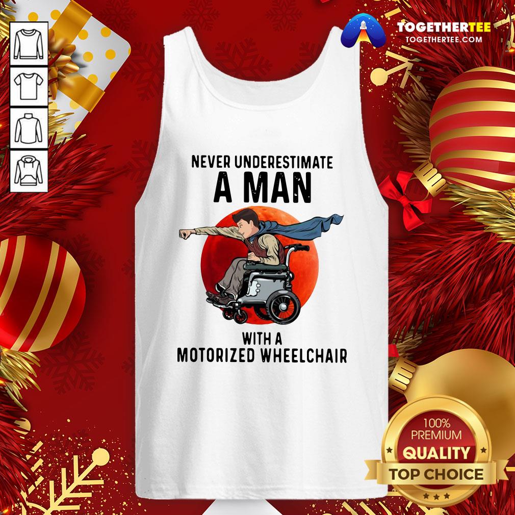 Nice Never Underestimate A Man With A Motorized Wheelchair Shirt - Image 3