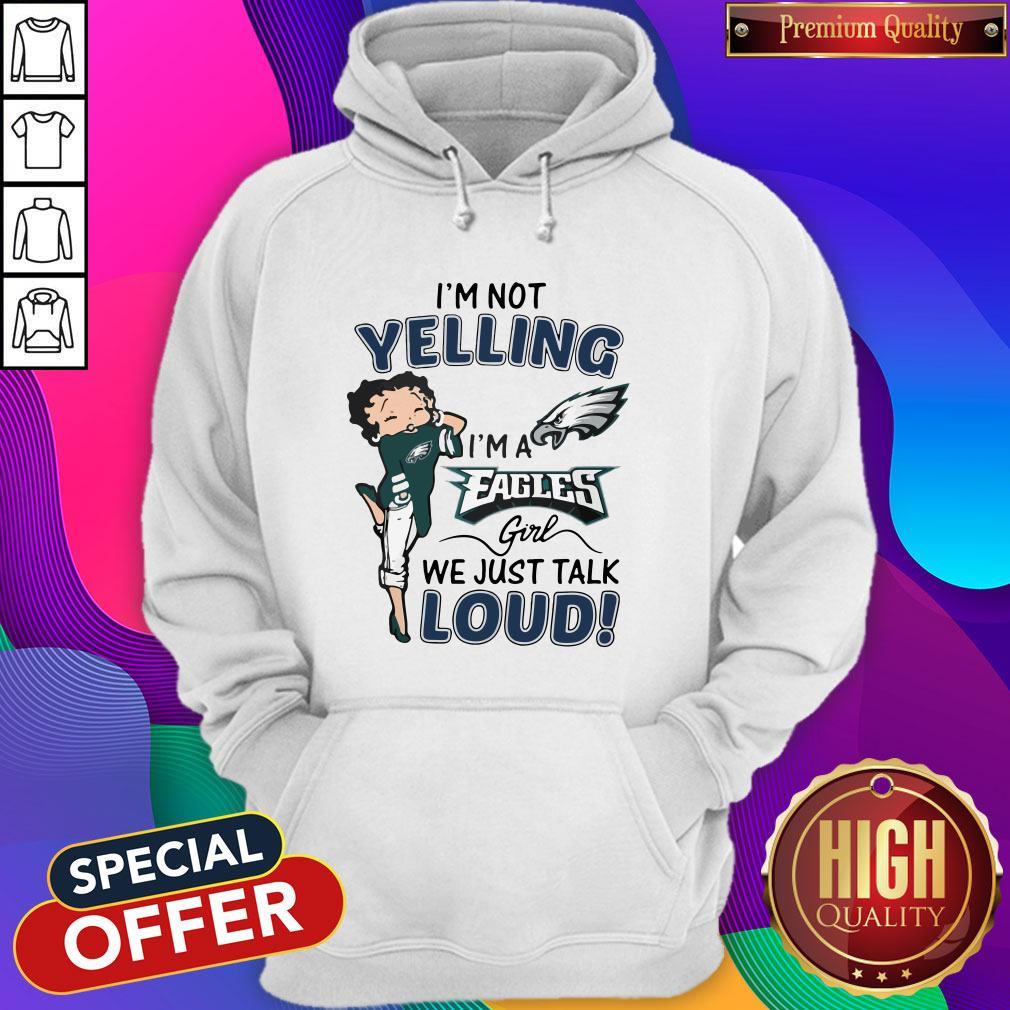I’m Not Yelling I’m A Eagles Girl We Just Talk Loud Shirt - Image 3