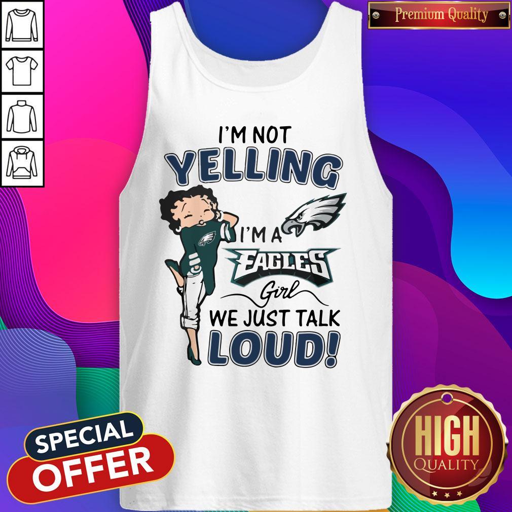 I’m Not Yelling I’m A Eagles Girl We Just Talk Loud Shirt - Image 4