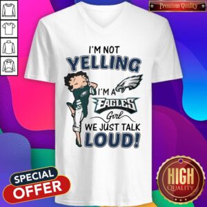 Alternative view of I’m Not Yelling I’m A Eagles Girl We Just Talk Loud Shirt
