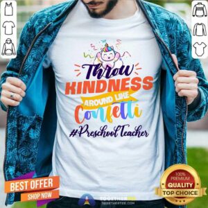 Unicorn Throw Kindness Around Like Confetti Preschool Teacher Shirt
