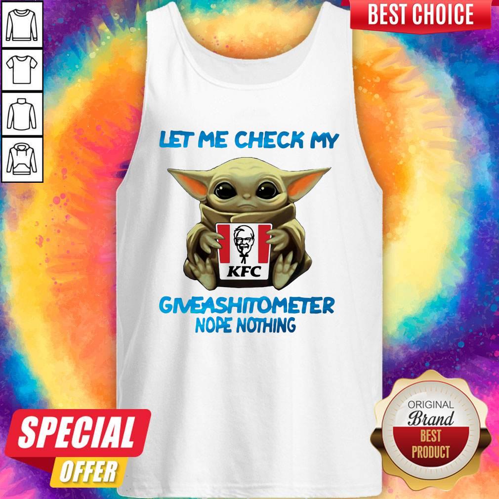 Baby Yoda Hug Kfc Let Me Check My Giveashitometer Nope Nothing Shirt - Image 4