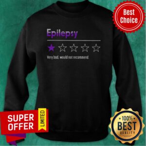 Alternative view of Official Epilepsy Very Bad Would Not Recommend Shirt