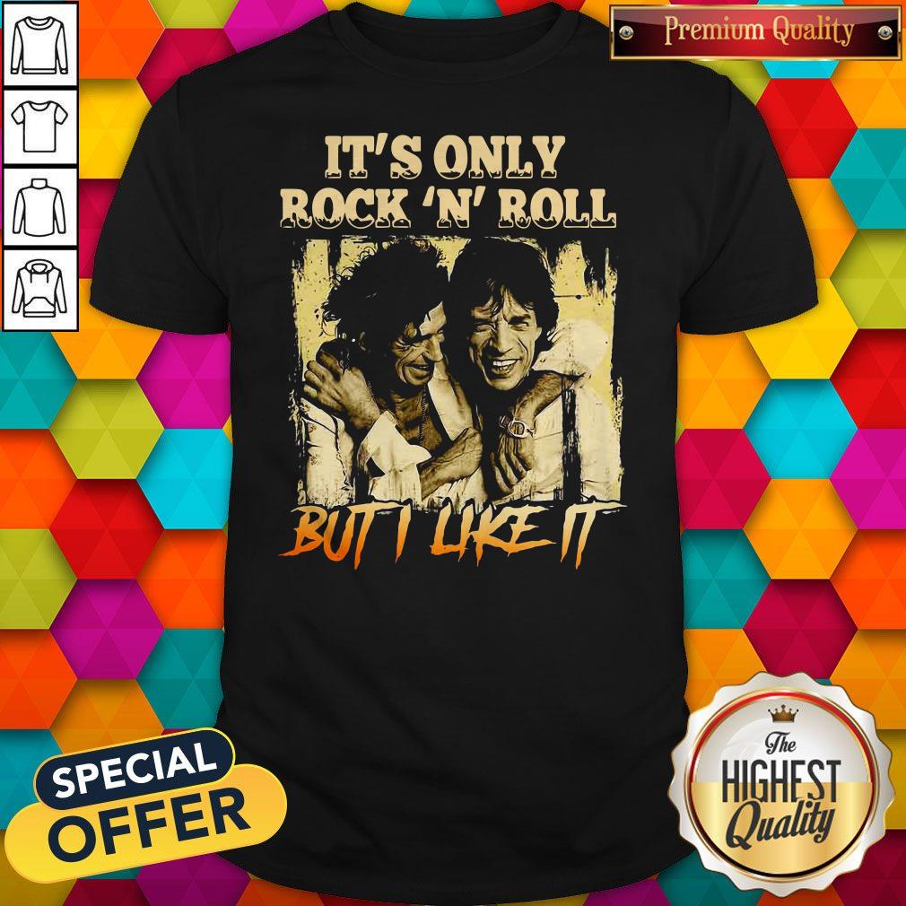 Top It's Only Rock N Roll But I Like It Shirt