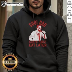 Alternative view of Top Cool Dad Coffe First Eat Later T-Shirt