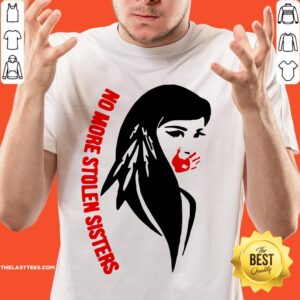 Attractive No More Stolen Sisters Shirt