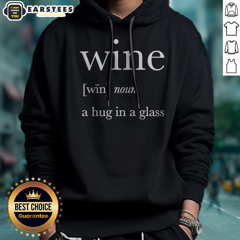 Nice Definition Of Wine A Hug In A Glass Shirt - Image 2