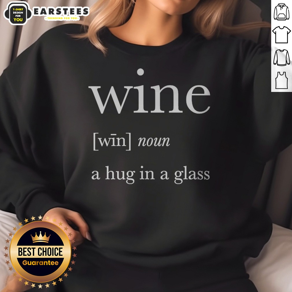 Nice Definition Of Wine A Hug In A Glass Shirt - Image 4