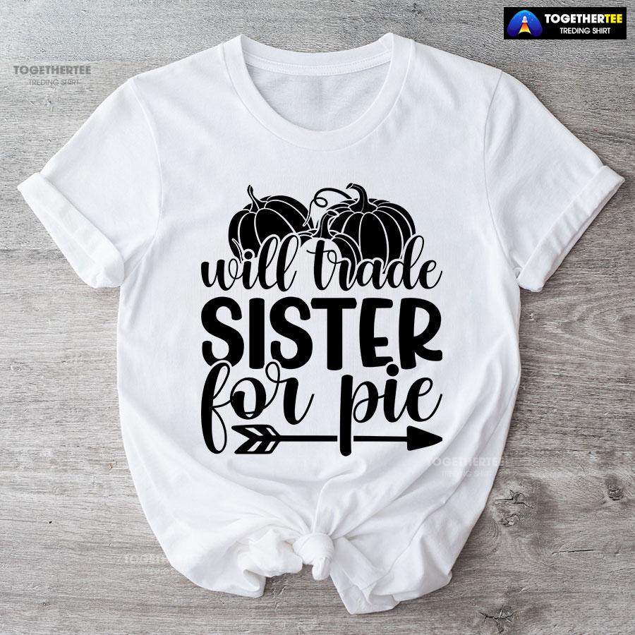 Will Trade Sister For Pie T-Shirt - Image 4