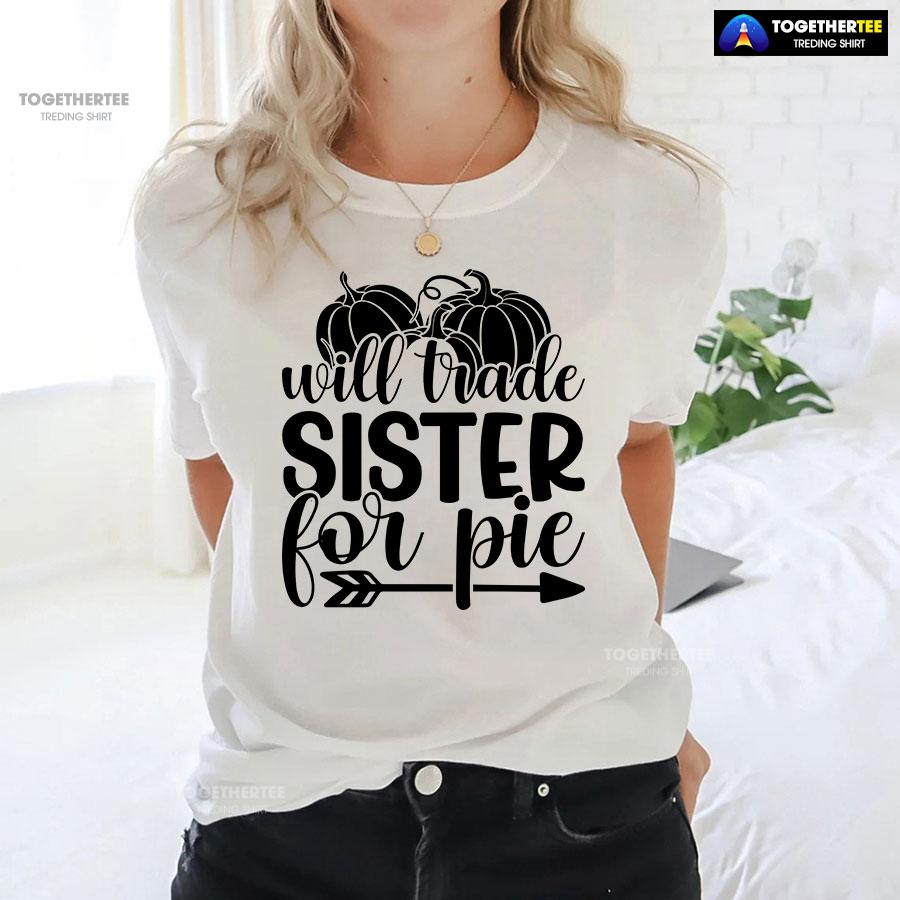 Will Trade Sister For Pie T-Shirt - Image 3